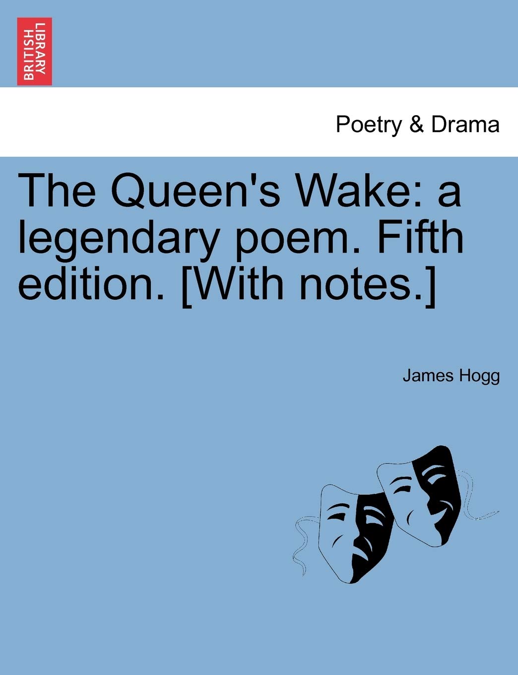 The Queen's Wake: A Legendary Poem. Fifth Edition. Drama