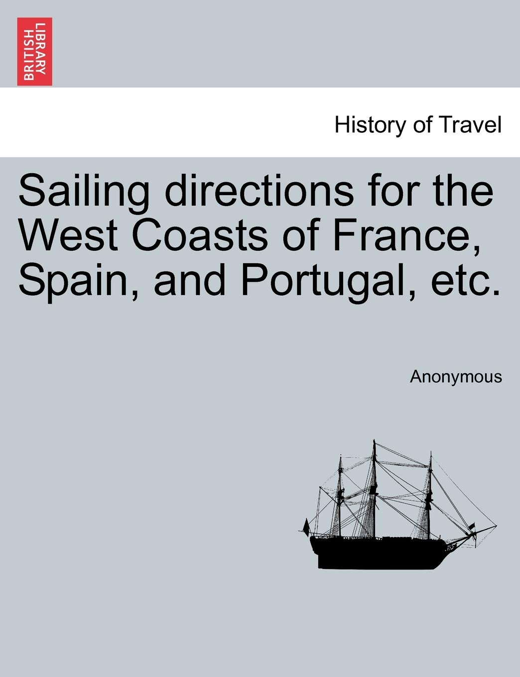 Sailing directions for the West Coasts of France, Spain, and Portugal, etc. Geology & Geography