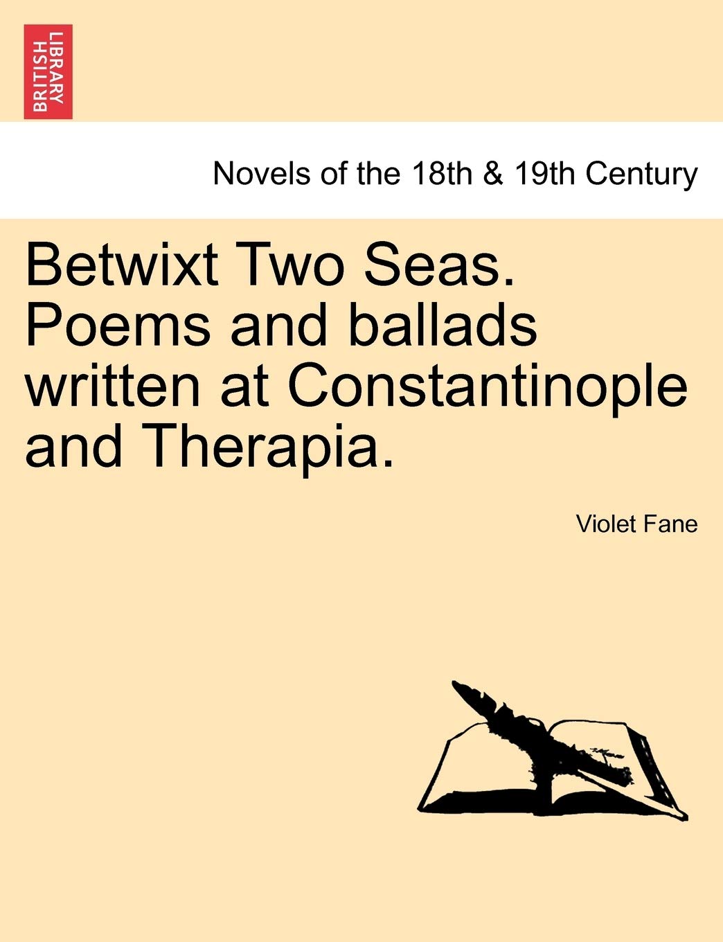 Betwixt Two Seas. Poems and Ballads Written at Constantinople and Therapia. Classics