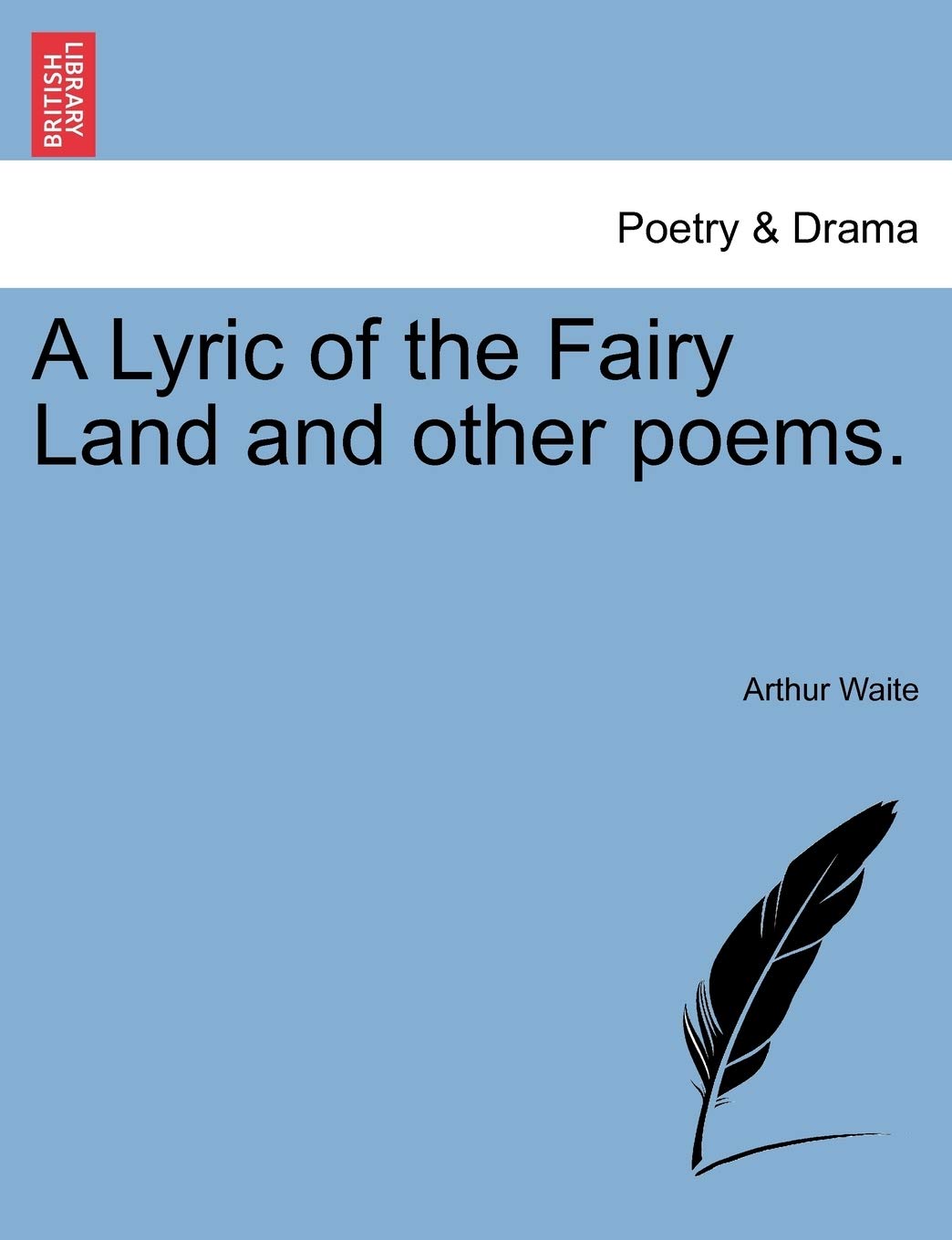 A Lyric of the Fairy Land and Other Poems. Drama