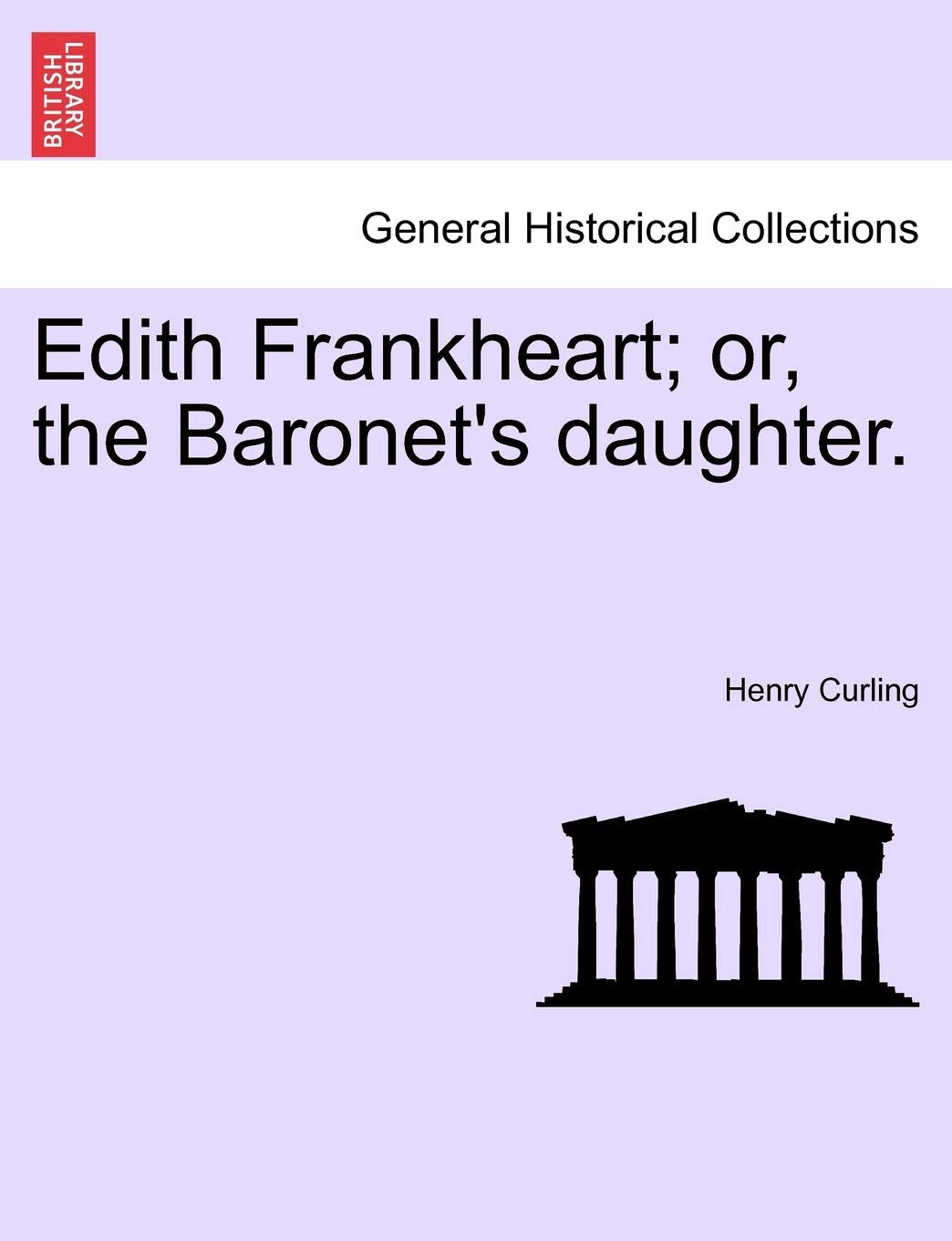 Edith Frankheart; Or, the Baronet's Daughter. Politics & History