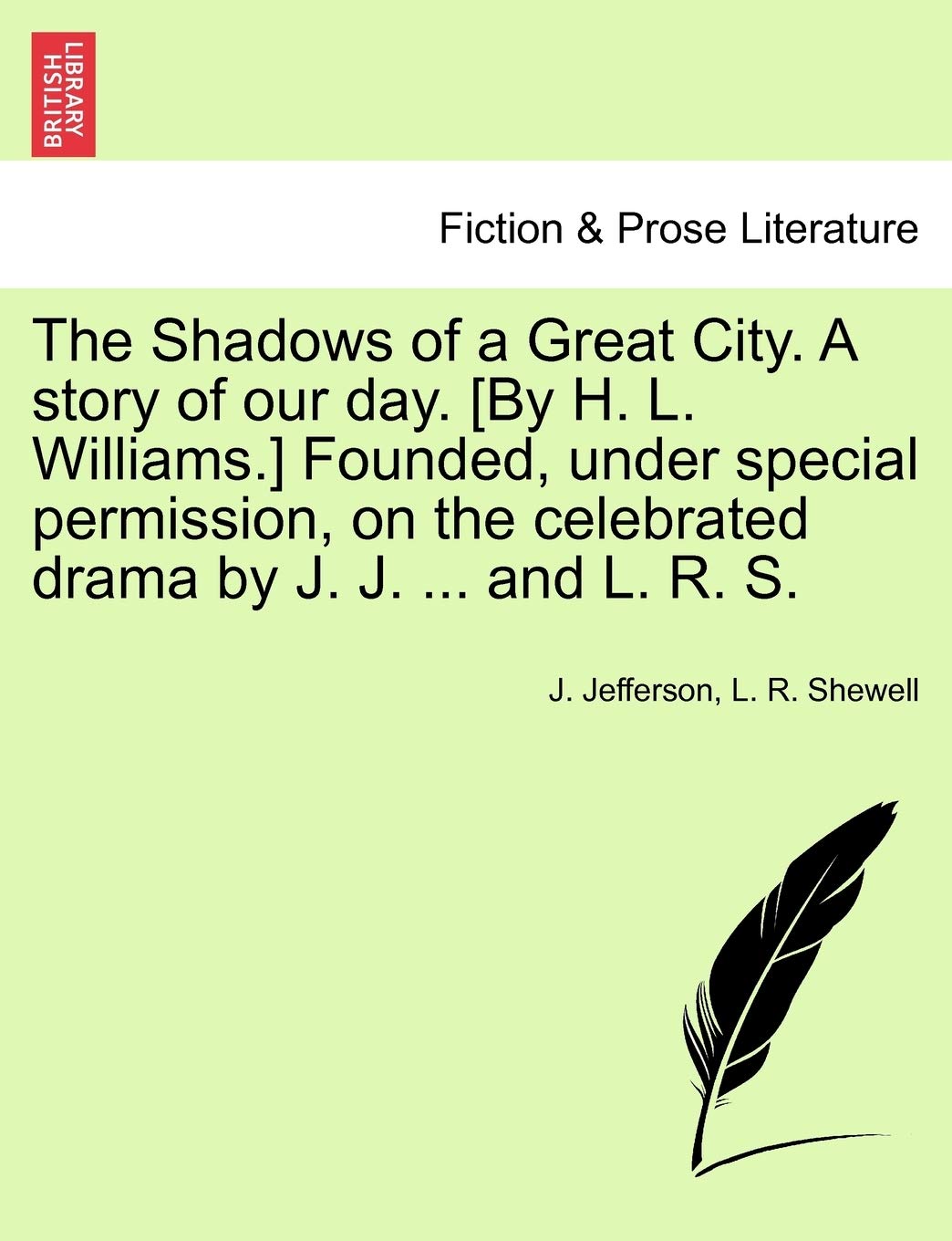 The Shadows of a Great City. a Story of Our Day. Founded, Under Special Permission, on the Celebrated Drama by J. J. ... and L. R. S. Contemporary literature Books