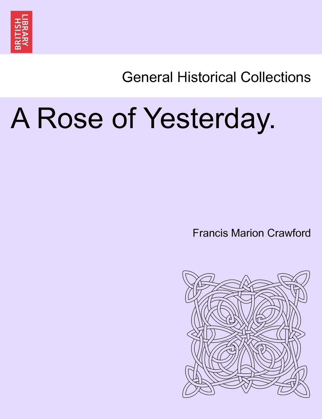 A Rose of Yesterday. Politics & History