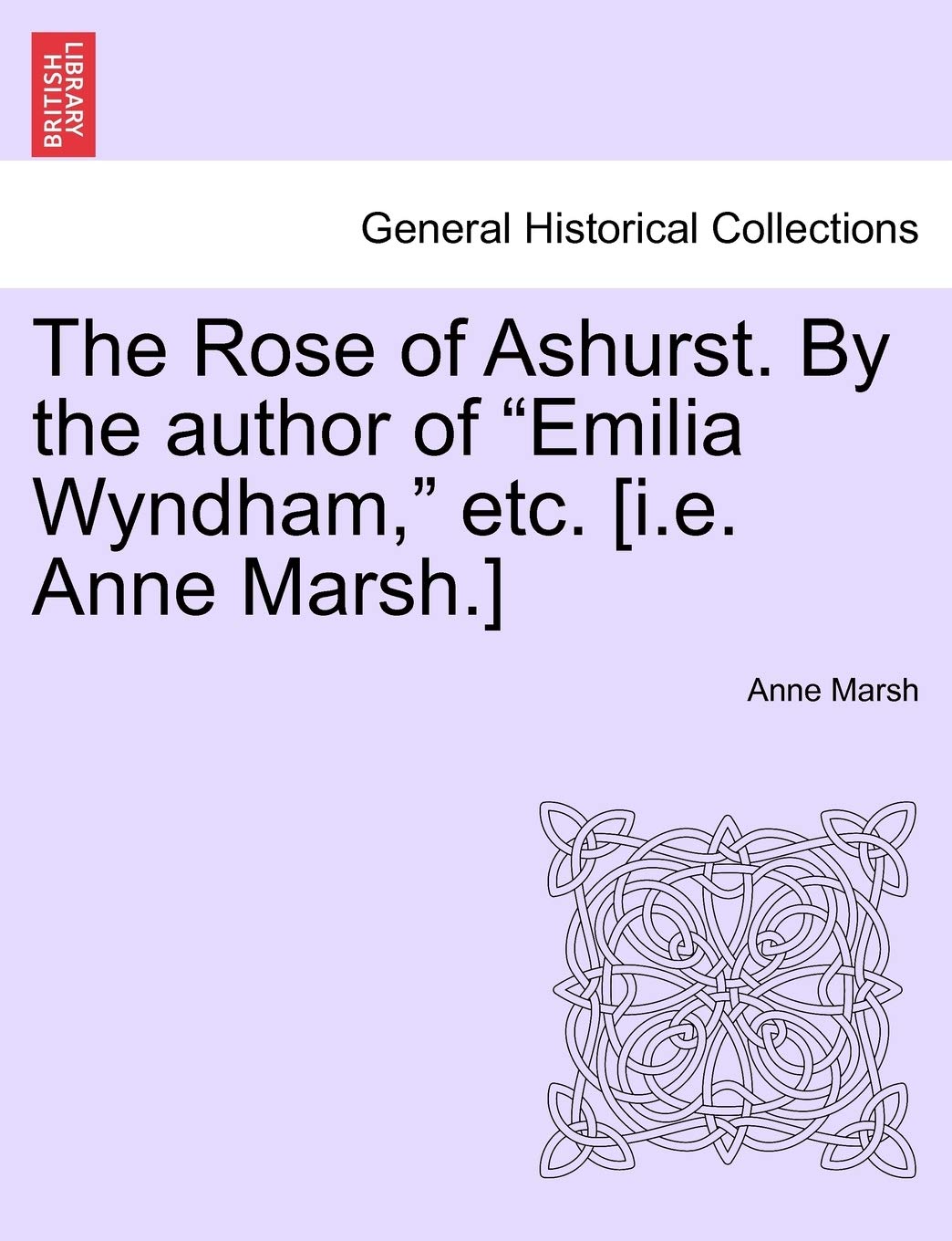 The Rose of Ashurst. by the Author of "Emilia Wyndham," Etc. Politics & History