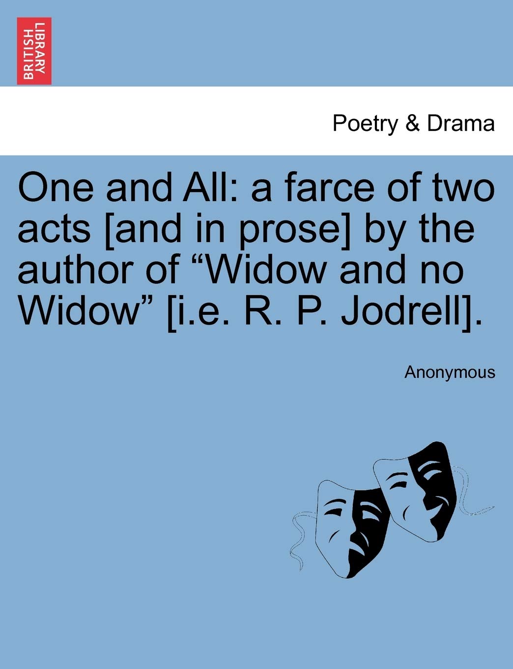 One and All: A Farce of Two Acts by the Author of "Widow and No Widow" . Drama