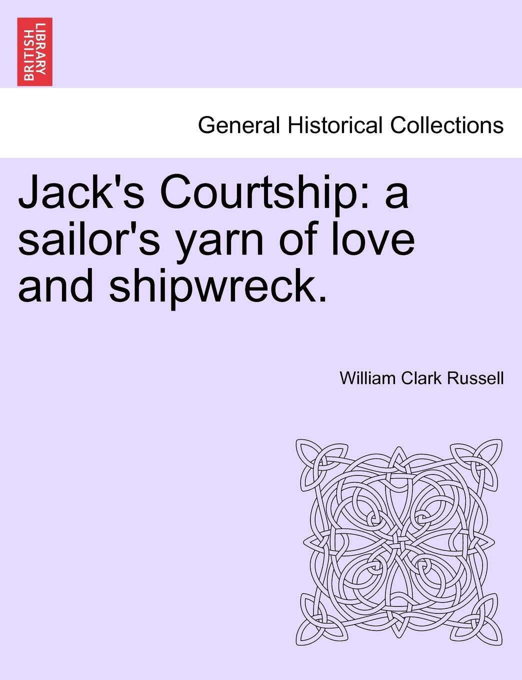 Jack's Courtship: A Sailor's Yarn of Love and Shipwreck. Politics & History