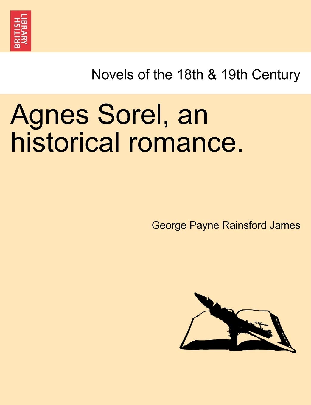 Agnes Sorel, an Historical Romance. Contemporary literature