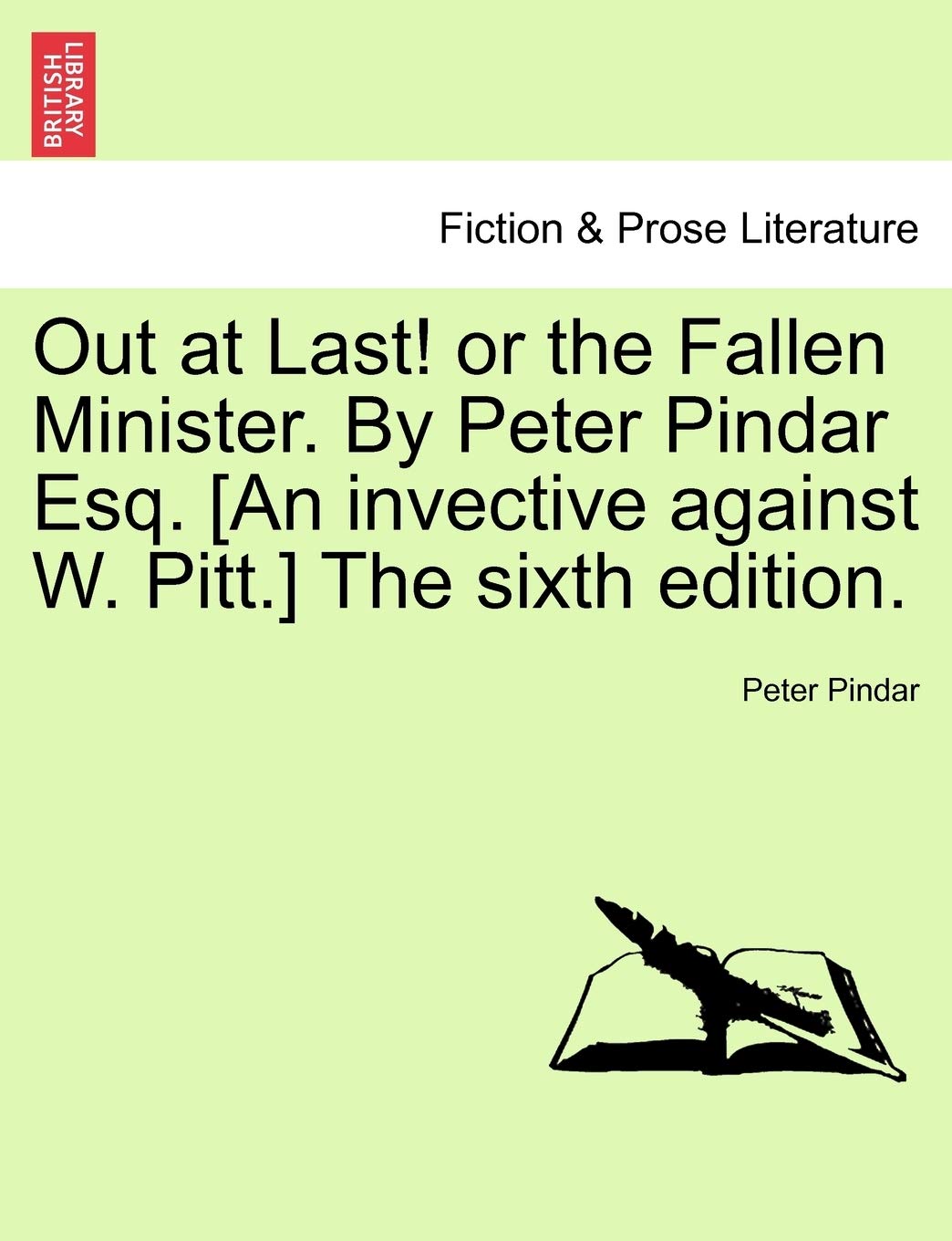 Out at Last! or the Fallen Minister. by Peter Pindar Esq. the Sixth Edition. Contemporary literature