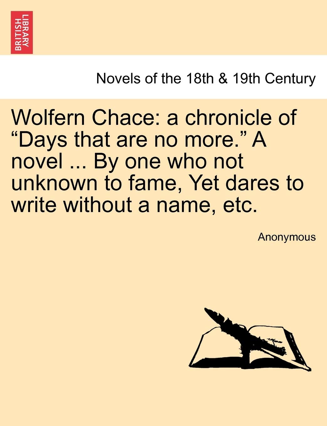 Wolfern Chace: A Chronicle of Days That Are No More. a Novel ... by One Who Not Unknown to Fame, Yet Dares to Write Without a Name, Classics