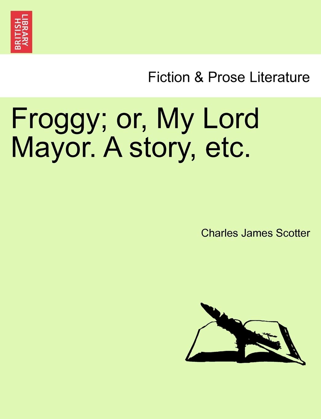 Froggy; Or, My Lord Mayor. a Story, Etc. Contemporary literature