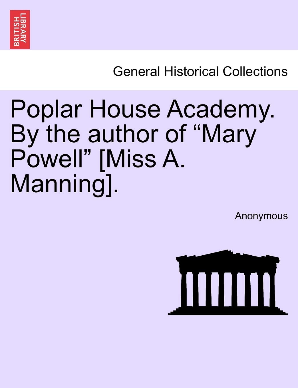 Poplar House Academy. by the Author of "Mary Powell" . Politics & History