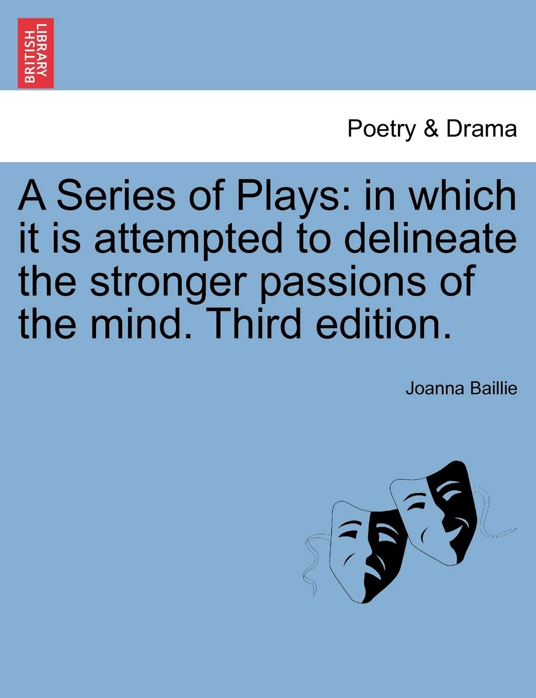 A Series of Plays: In Which It Is Attempted to Delineate the Stronger Passions of the Mind. Third Edition. Contemporary literature