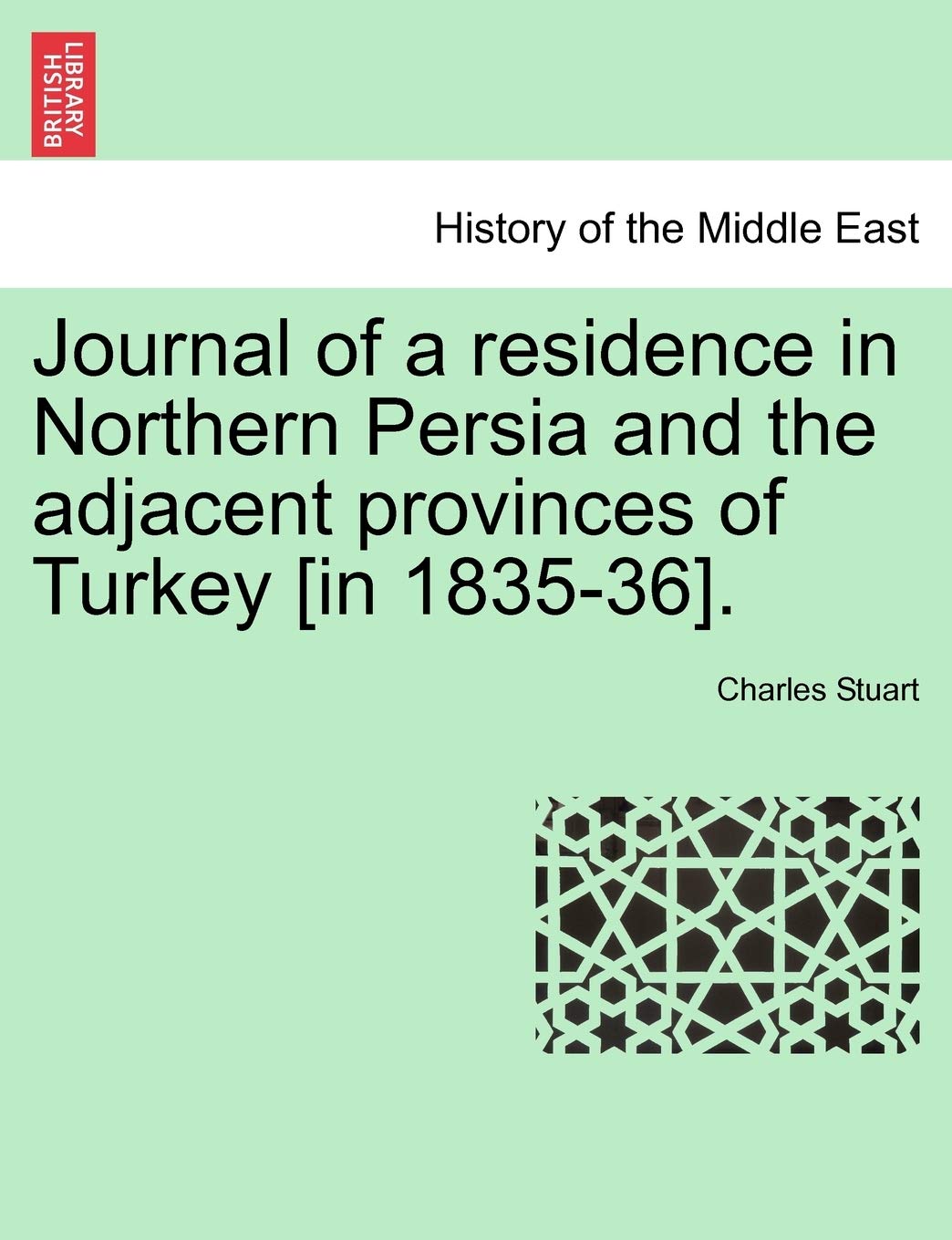 Journal of a Residence in Northern Persia and the Adjacent Provinces of Turkey . Memories