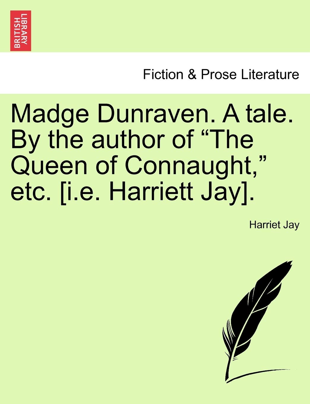 Madge Dunraven. a Tale. by the Author of "The Queen of Connaught," Etc. . Contemporary literature