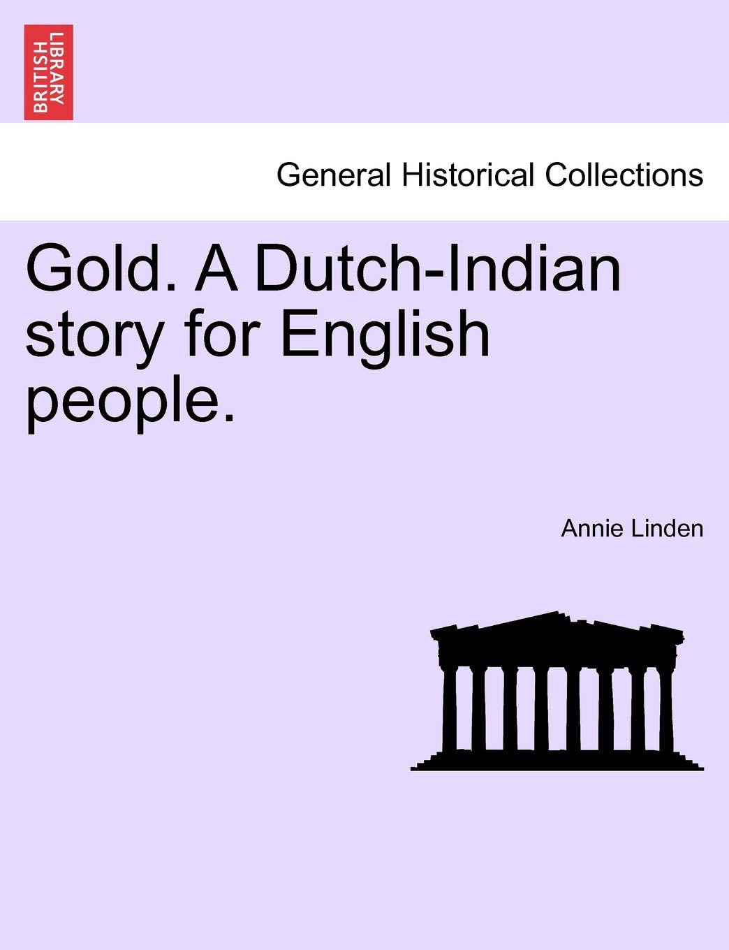 Gold. a Dutch-Indian Story for English People. Politics & History