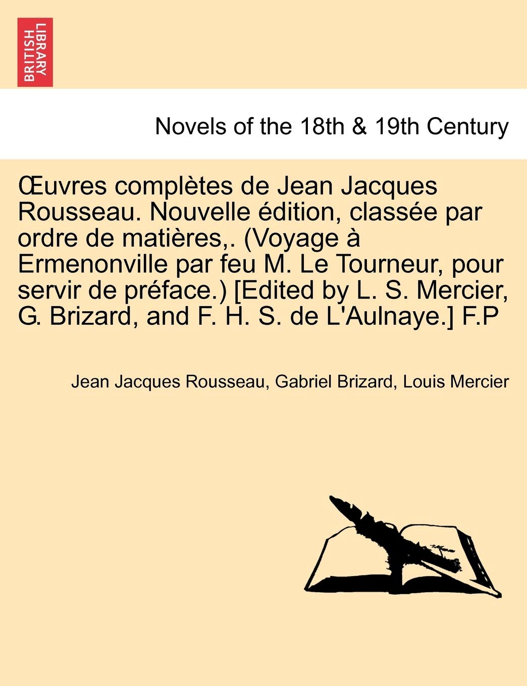 Uvres Completes de Jean Jacques Rousseau. Nouvelle Dition, Class E Par Ordre de Mati Res, . (Voyage Ermenonville Par Feu M. Le Tourneur, Pour Servir D book
