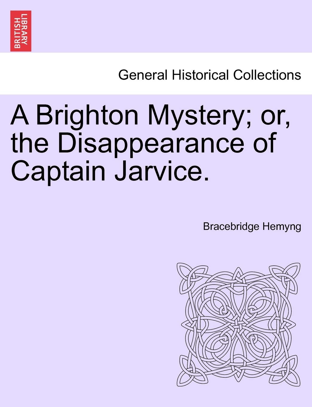 A Brighton Mystery; Or, the Disappearance of Captain Jarvice. Politics & History