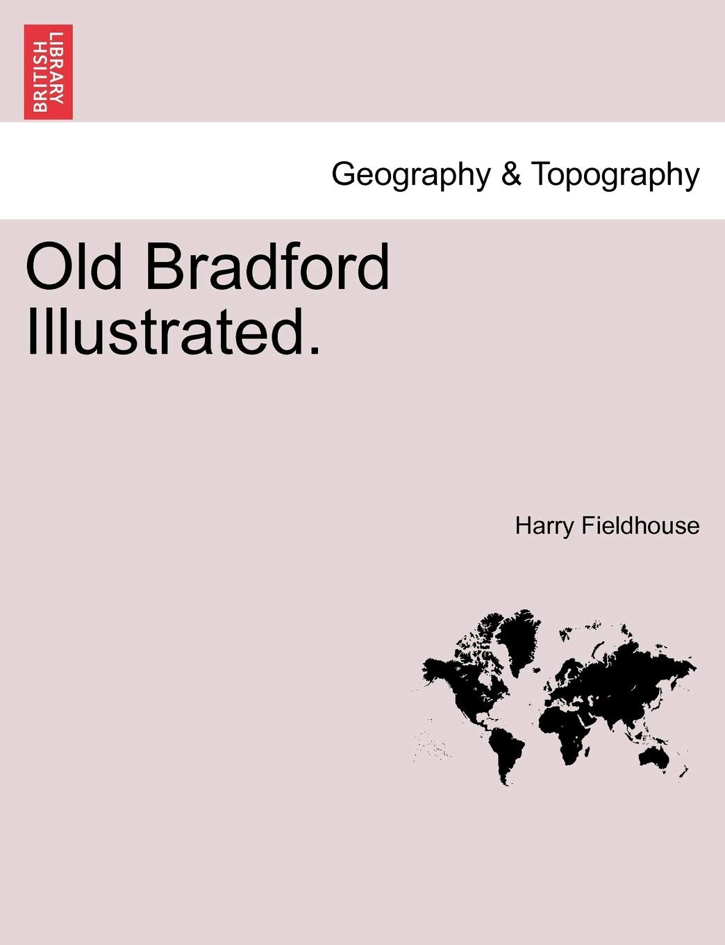 Old Bradford Illustrated. Geology & Geography