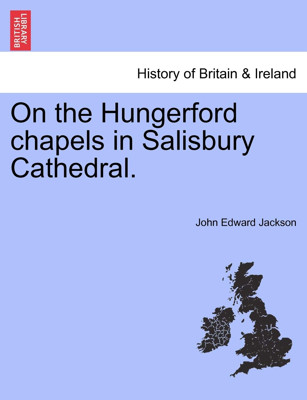 On the Hungerford Chapels in Salisbury Cathedral. Politics & History