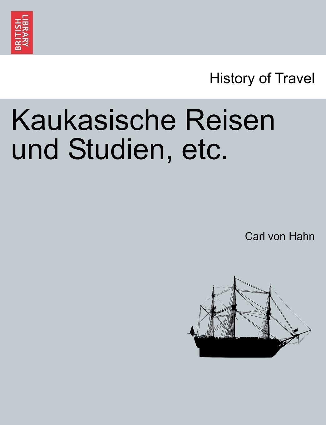 Kaukasische Reisen Und Studien, Etc. Politics & History