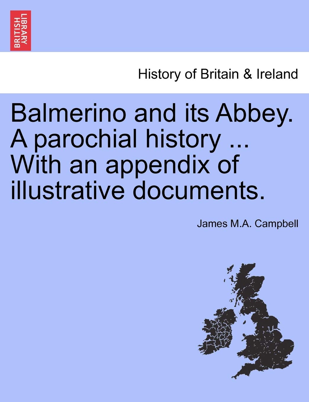 Balmerino and Its Abbey. a Parochial History ... with an Appendix of Illustrative Documents. Geology & Geography