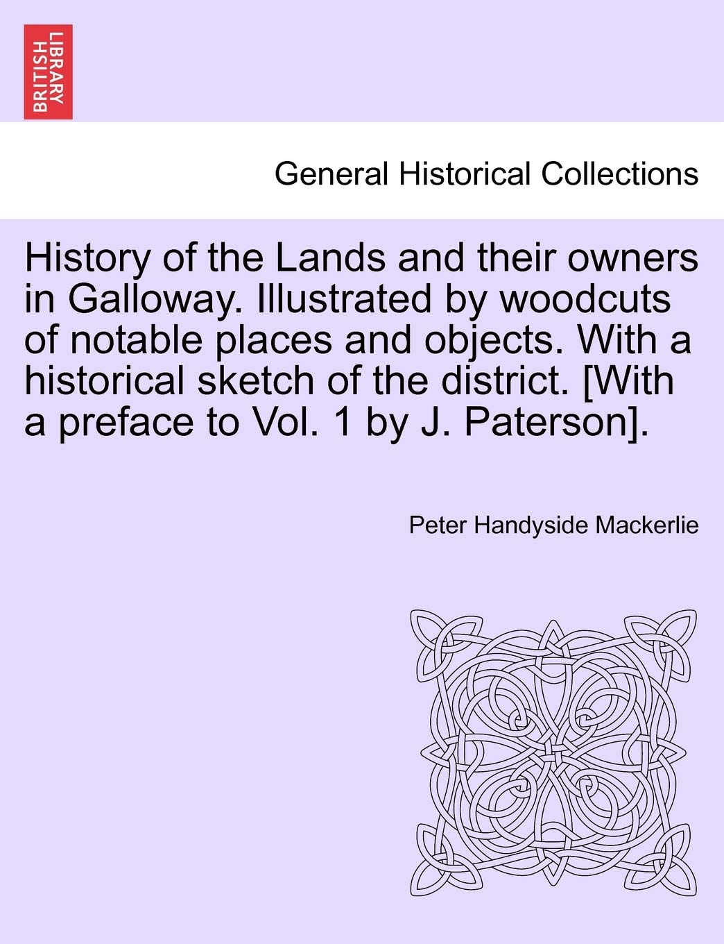 History of the Lands and their owners in Galloway. Illustrated by woodcuts of notable places and objects. With a historical sketch of the district. . Geology & Geography