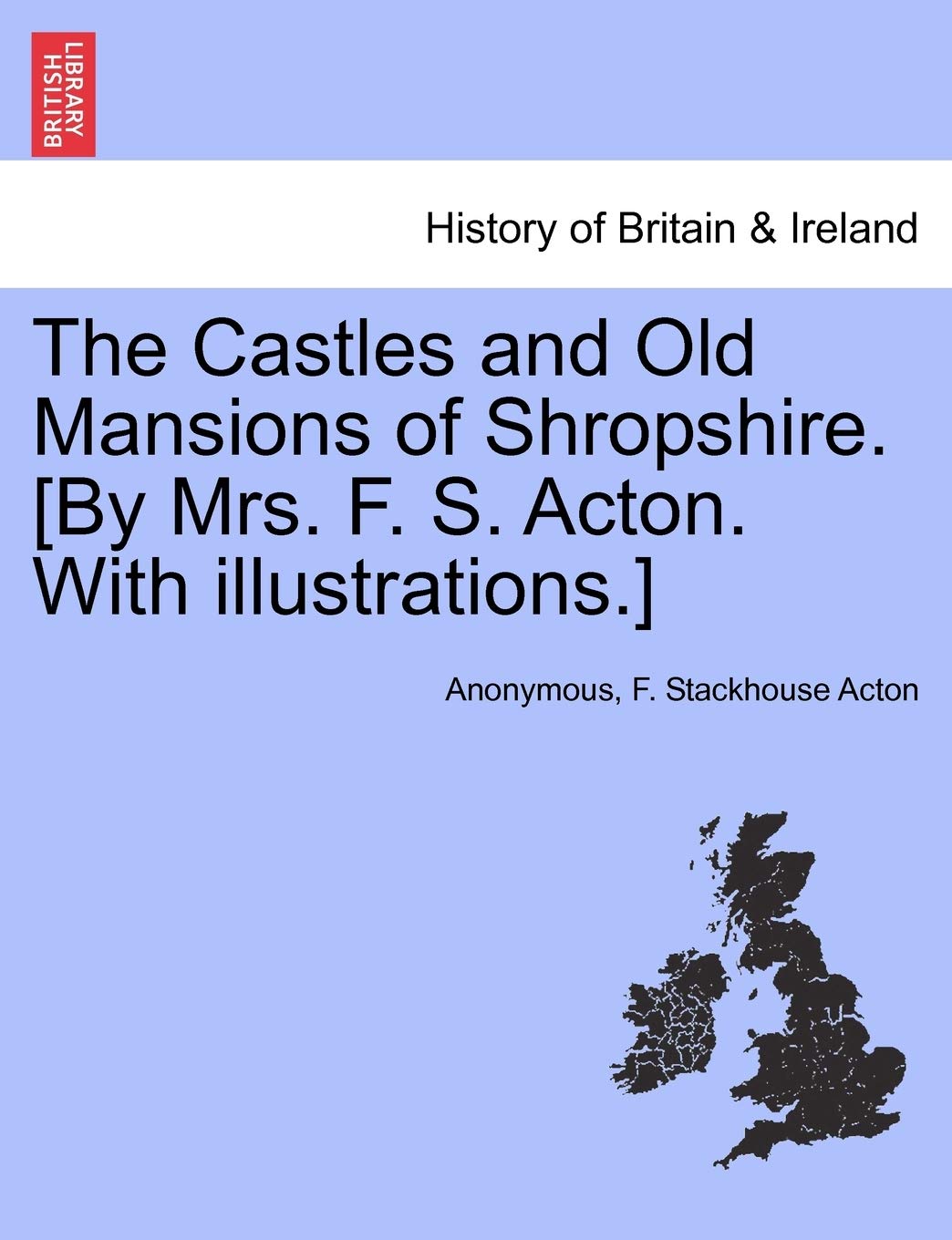 The Castles and Old Mansions of Shropshire. Politics & History