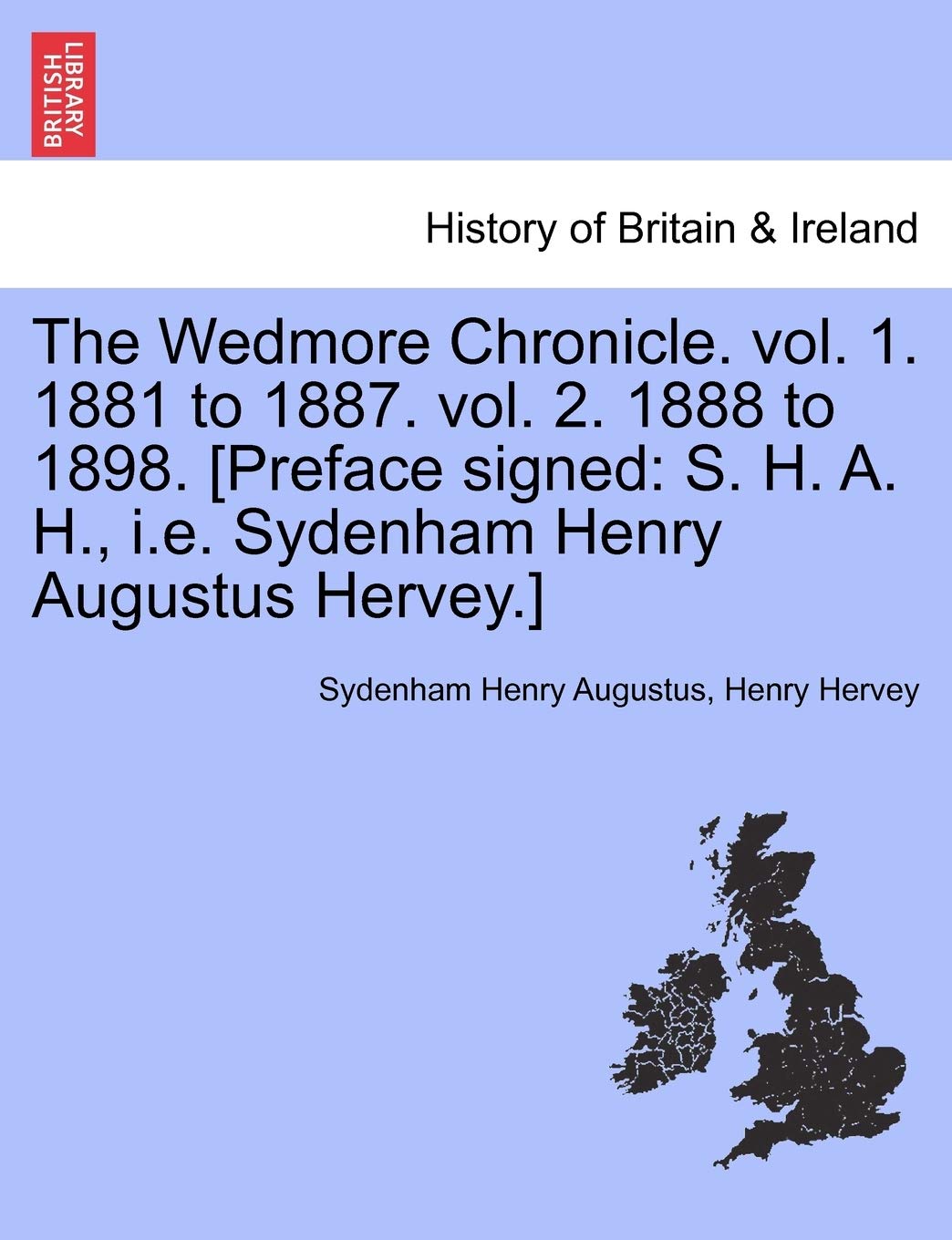 The Wedmore Chronicle. Vol. 1. 1881 to 1887. Vol. 2. 1888 to 1898. Vol. II. Politics & History