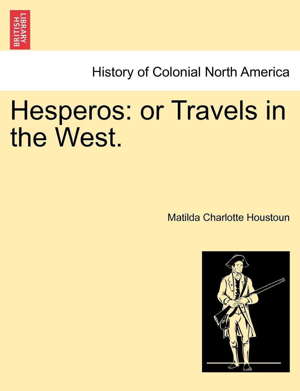Hesperos: Or Travels in the West. Politics & History
