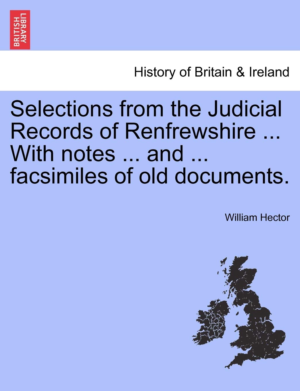 Selections from the Judicial Records of Renfrewshire ... with Notes ... and ... Facsimiles of Old Documents. Contemporary literature