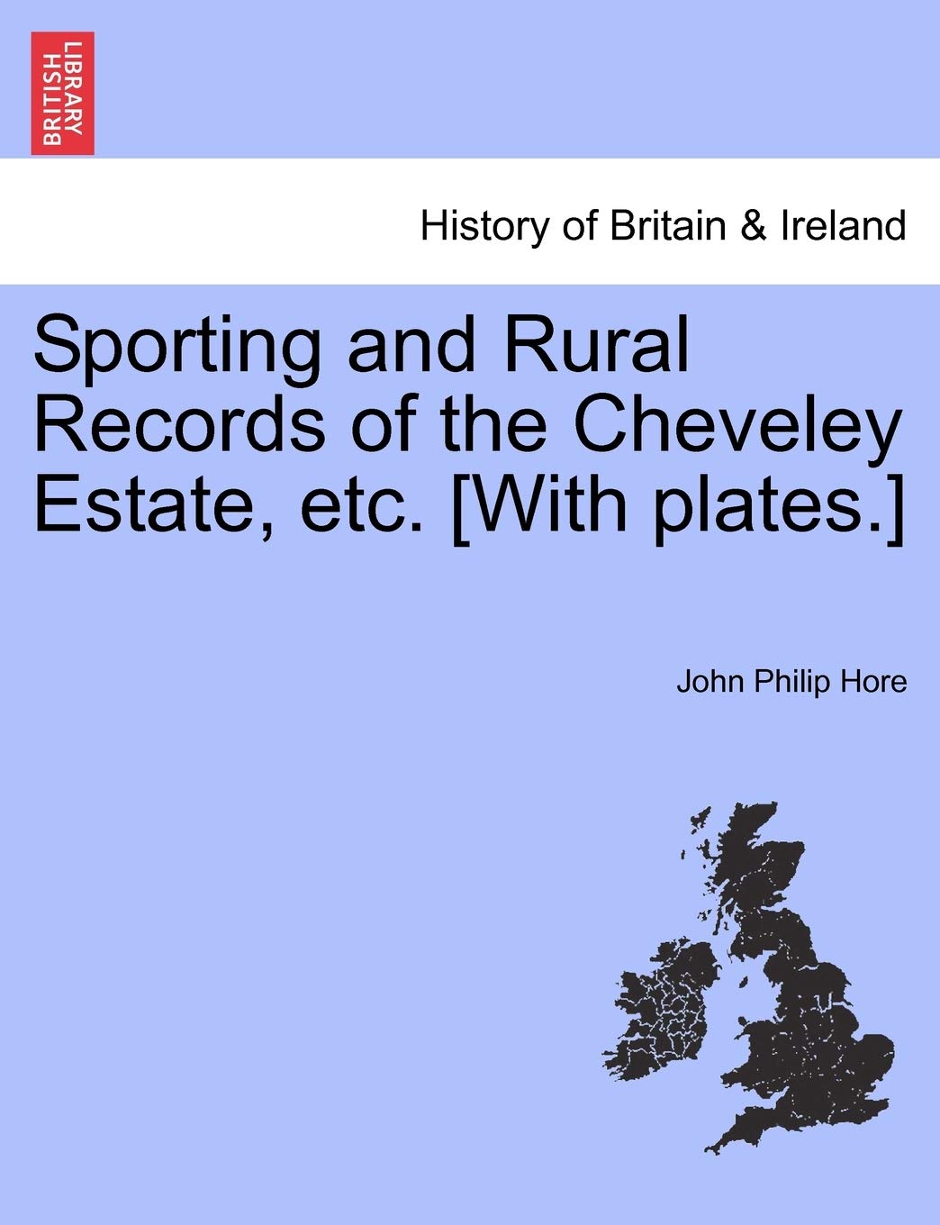 Sporting and Rural Records of the Cheveley Estate, Etc. Politics & History
