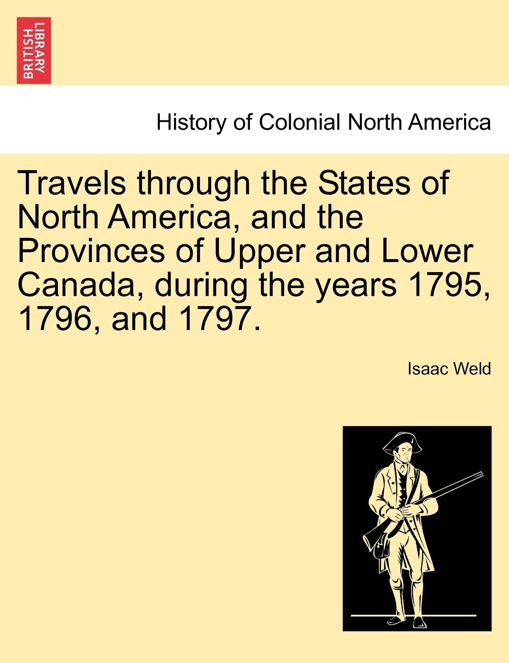 Travels Through the States of North America, and the Provinces of Upper and Lower Canada, During the Years 1795, 1796, and 1797. Politics & History