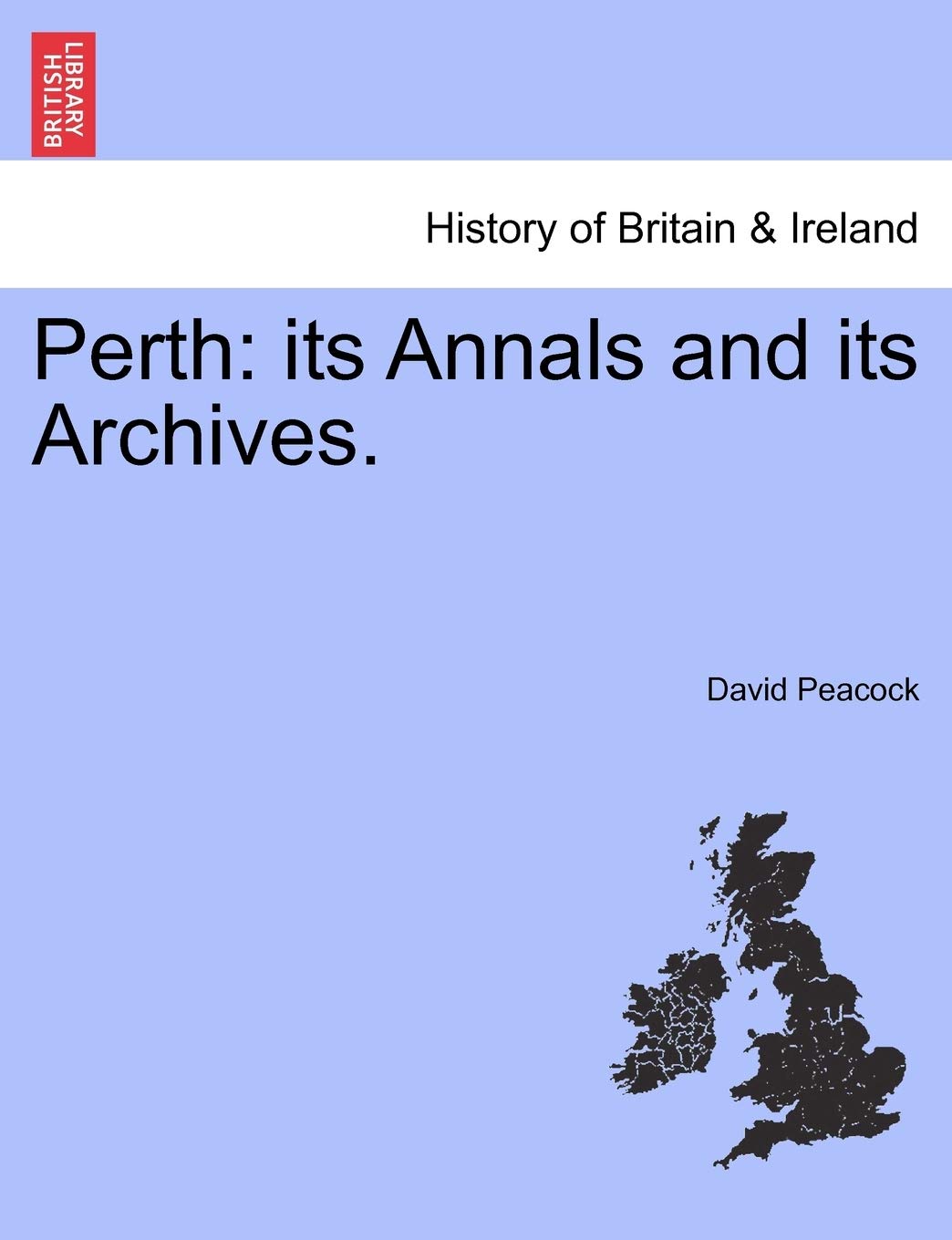 Perth: Its Annals and Its Archives. Politics & History