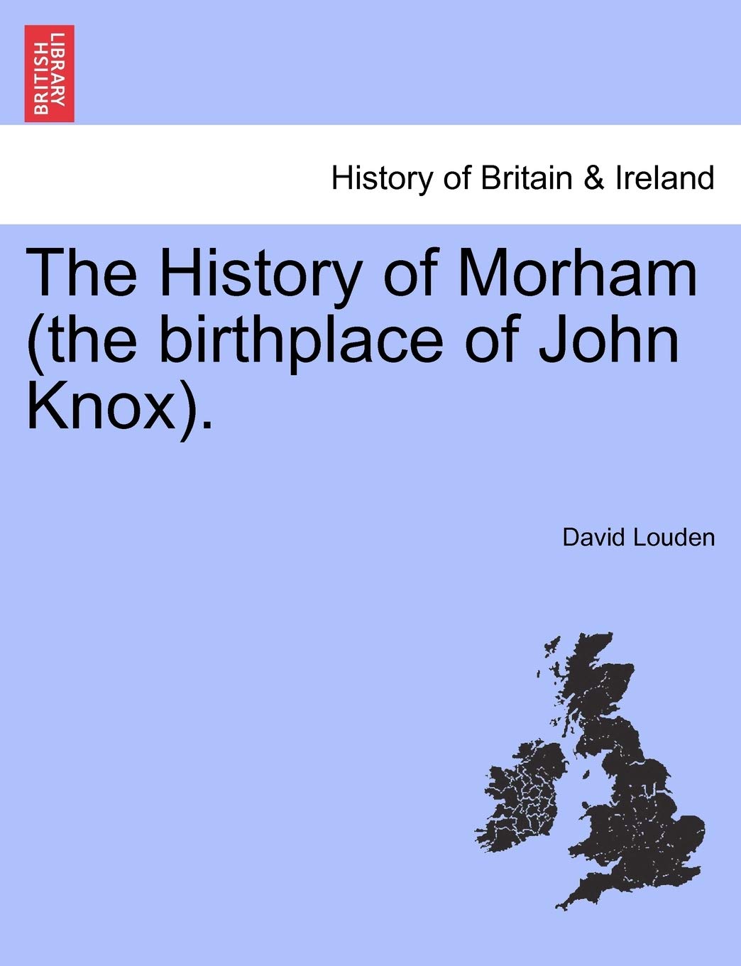 The History of Morham (the Birthplace of John Knox). Drama