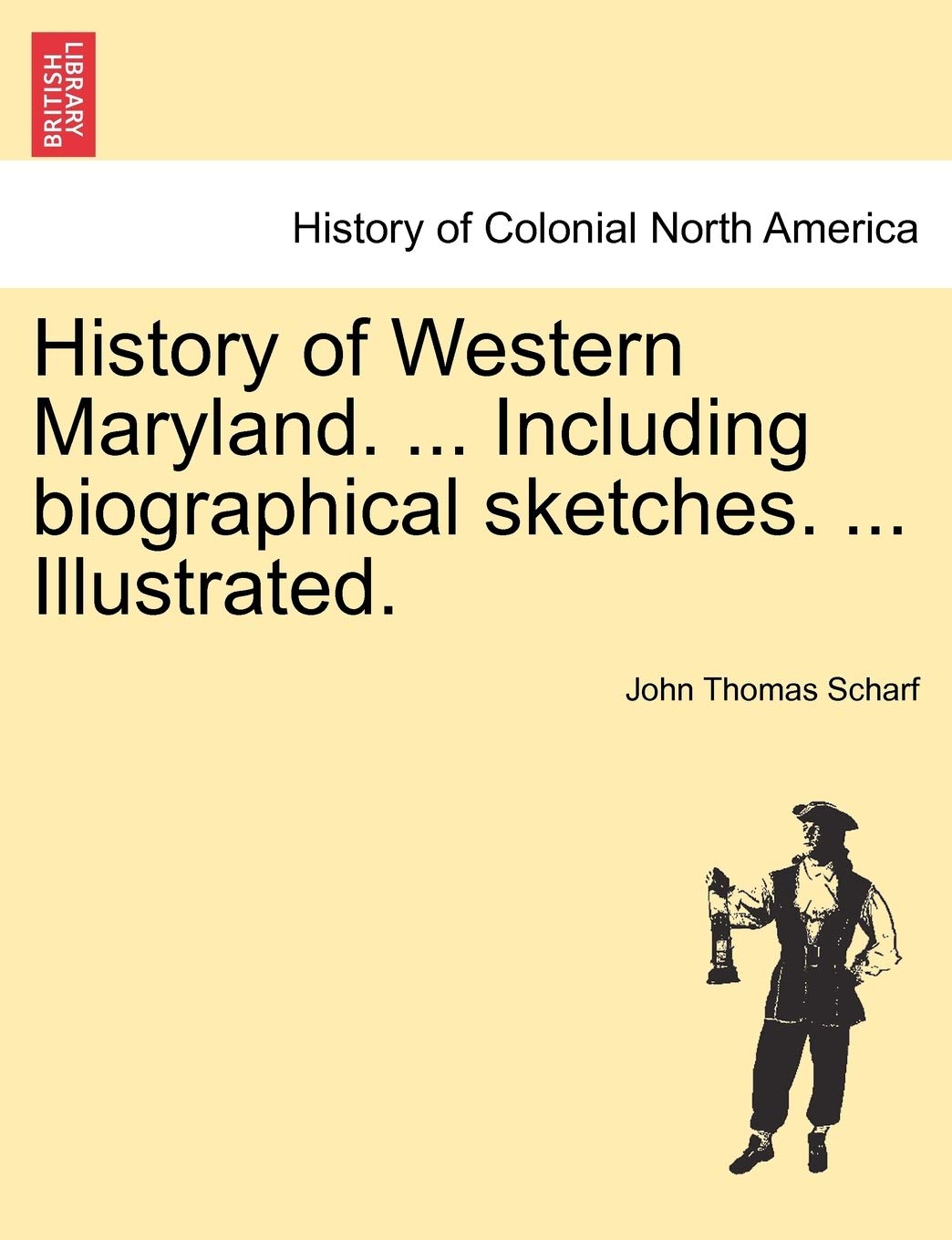 History of Western Maryland. ... Including biographical sketches. ... Illustrated. VOL. II. Politics & History