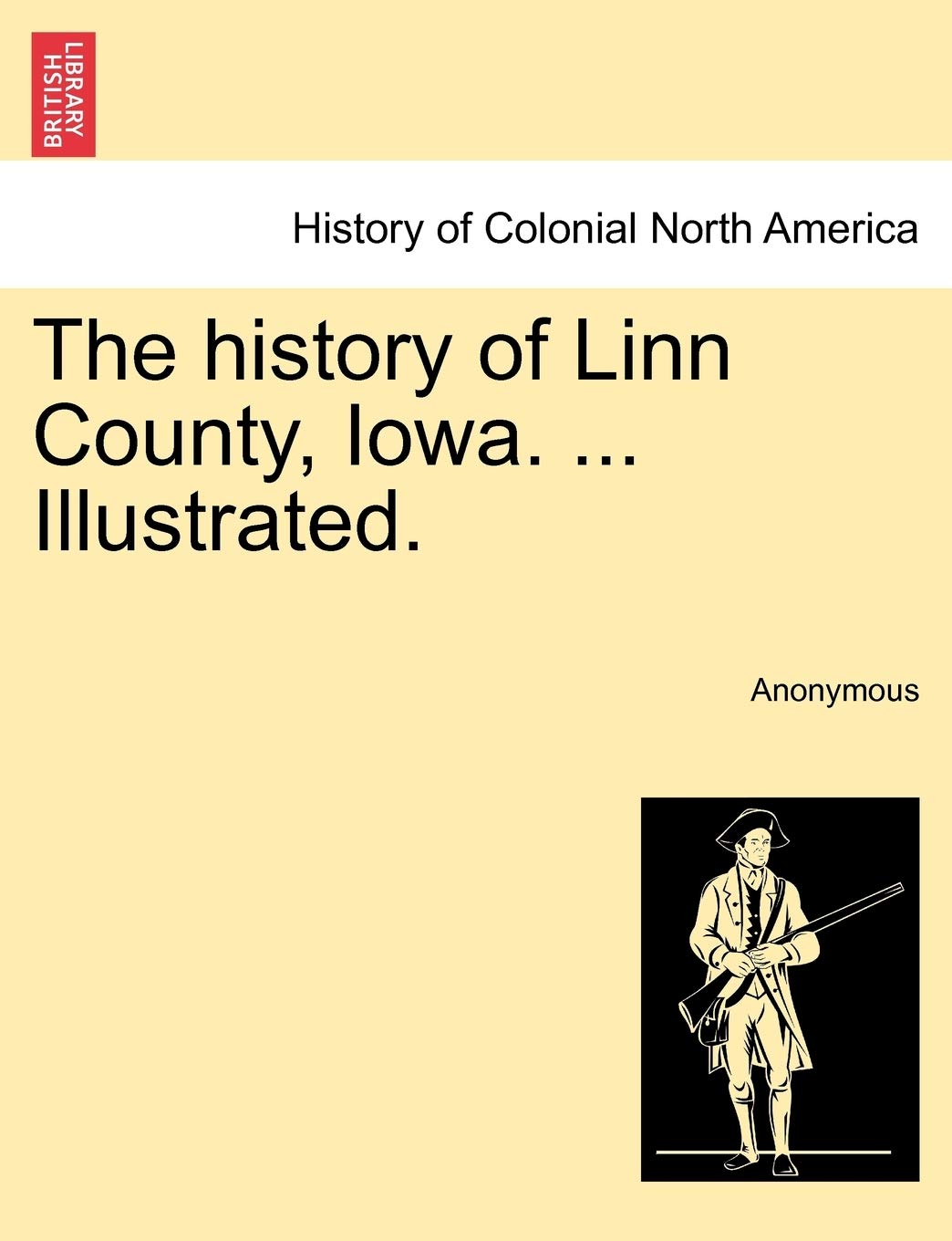 The history of Linn County, Iowa. ... Illustrated. Politics & History