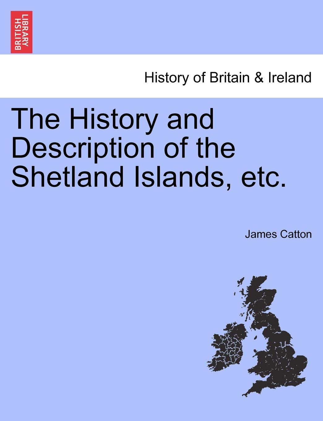 The History and Description of the Shetland Islands, Etc. Politics & History