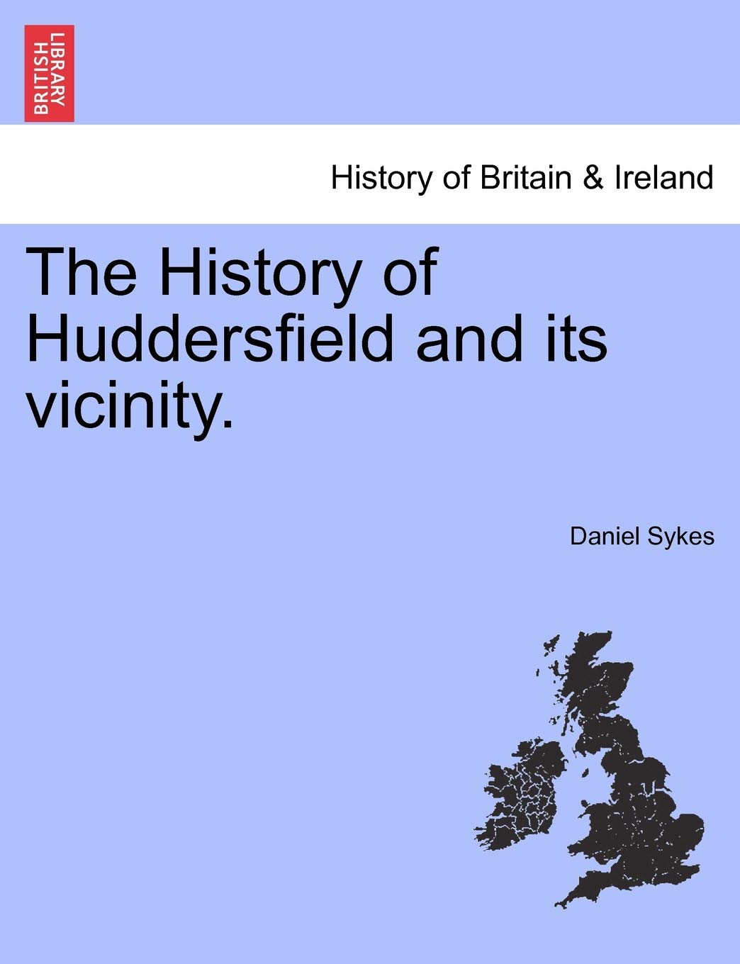 The History of Huddersfield and its vicinity. Politics & History