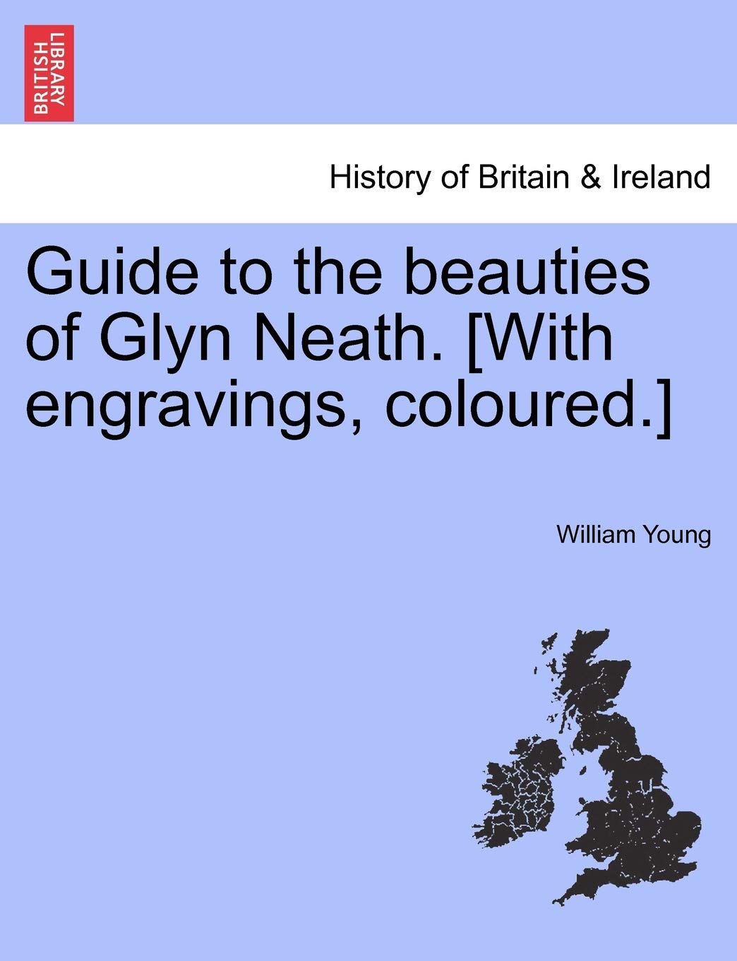 Guide to the Beauties of Glyn Neath. Politics & History