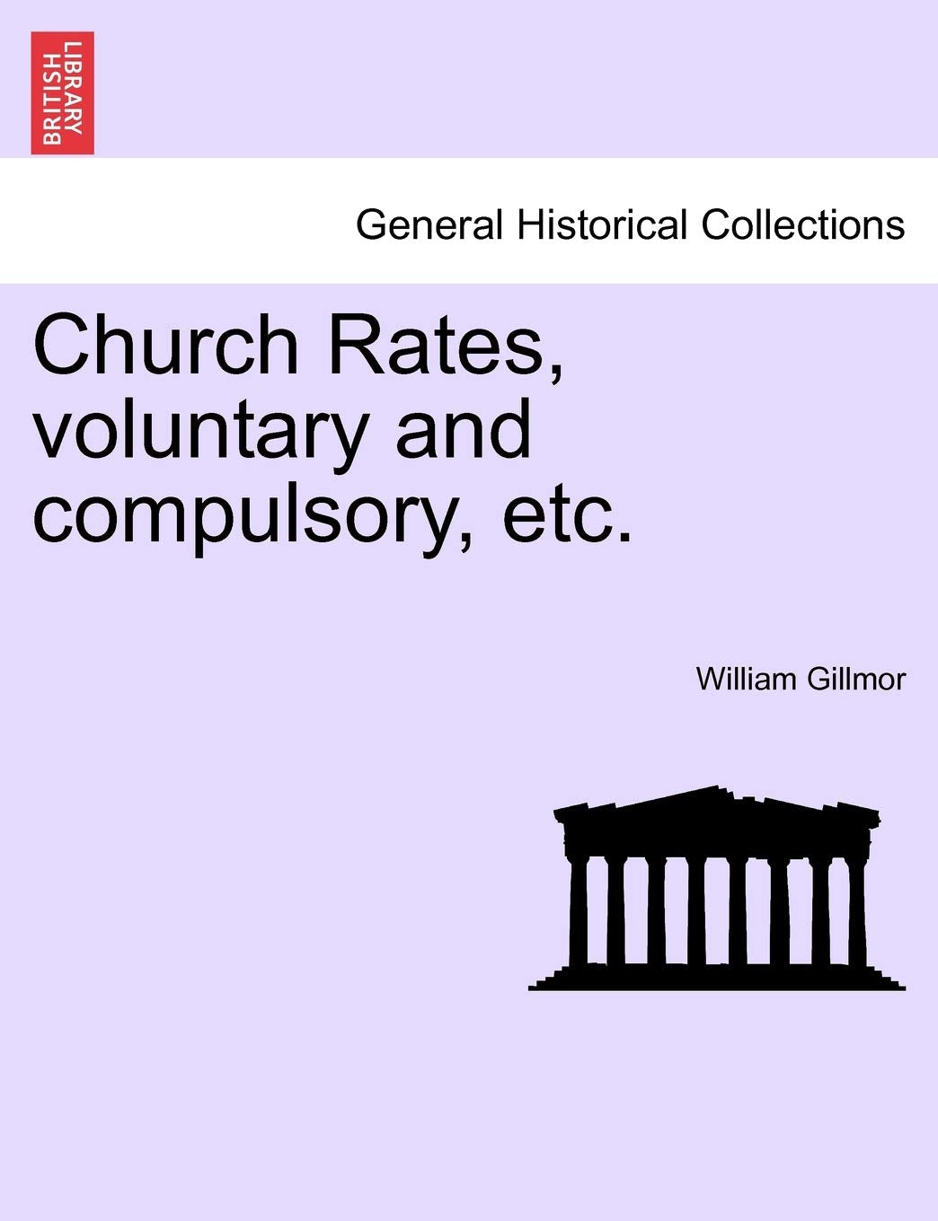 Church Rates, Voluntary and Compulsory, Etc. Politics & History