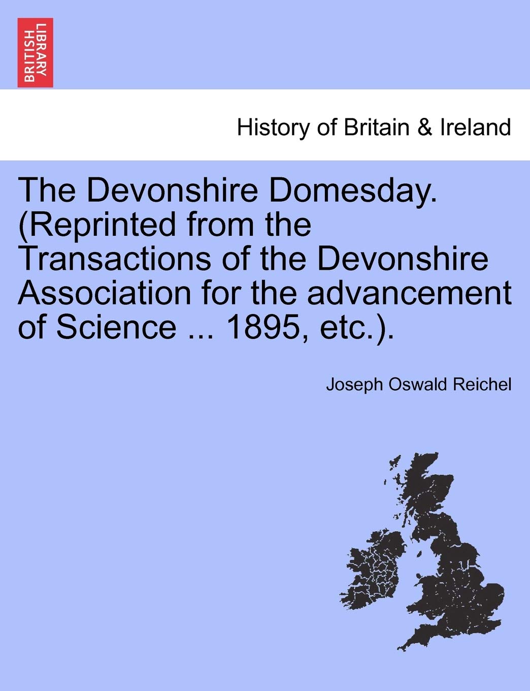 The Devonshire Domesday. (Reprinted from the Transactions of the Devonshire Association for the Advancement of Science ... 1895, Etc.). Politics & History