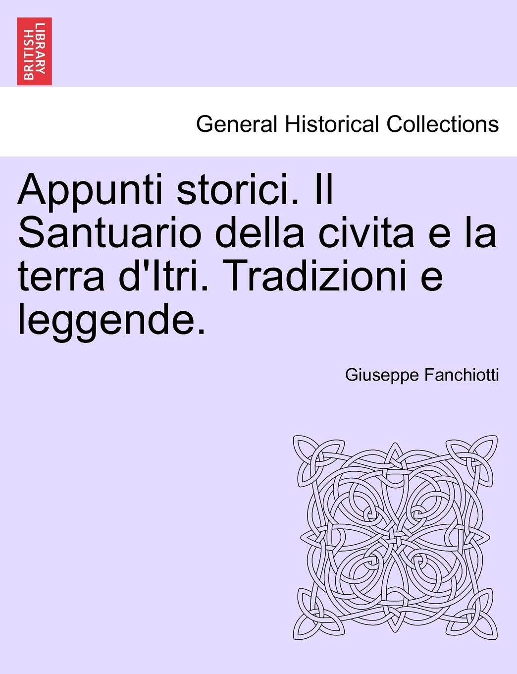 Appunti Storici. Il Santuario Della Civita E La Terra D'Itri. Tradizioni E Leggende. Politics & History
