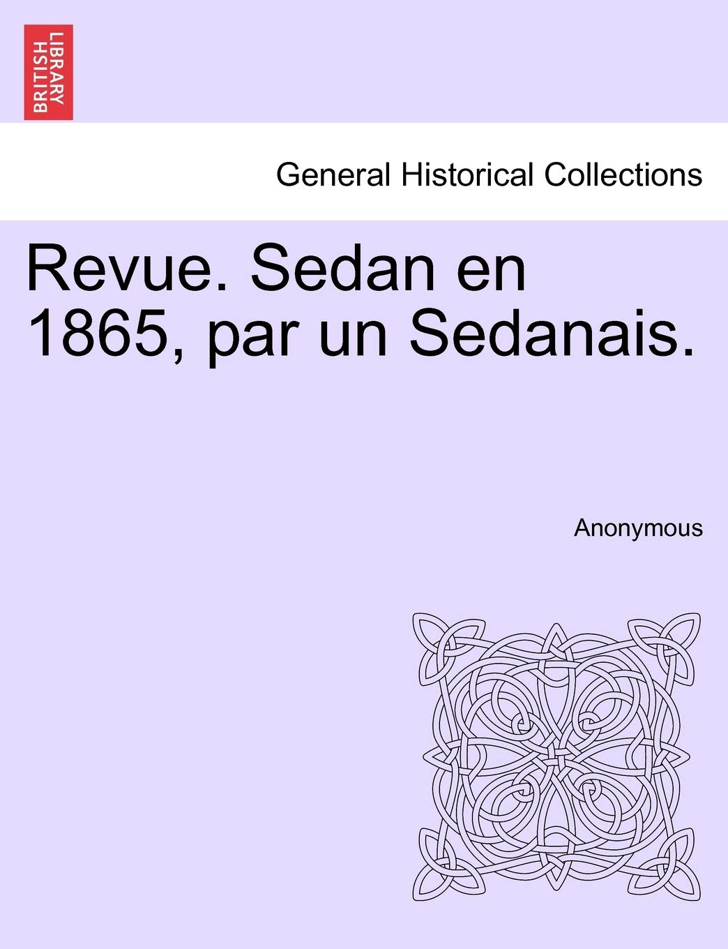 Revue. Sedan En 1865, Par Un Sedanais. book