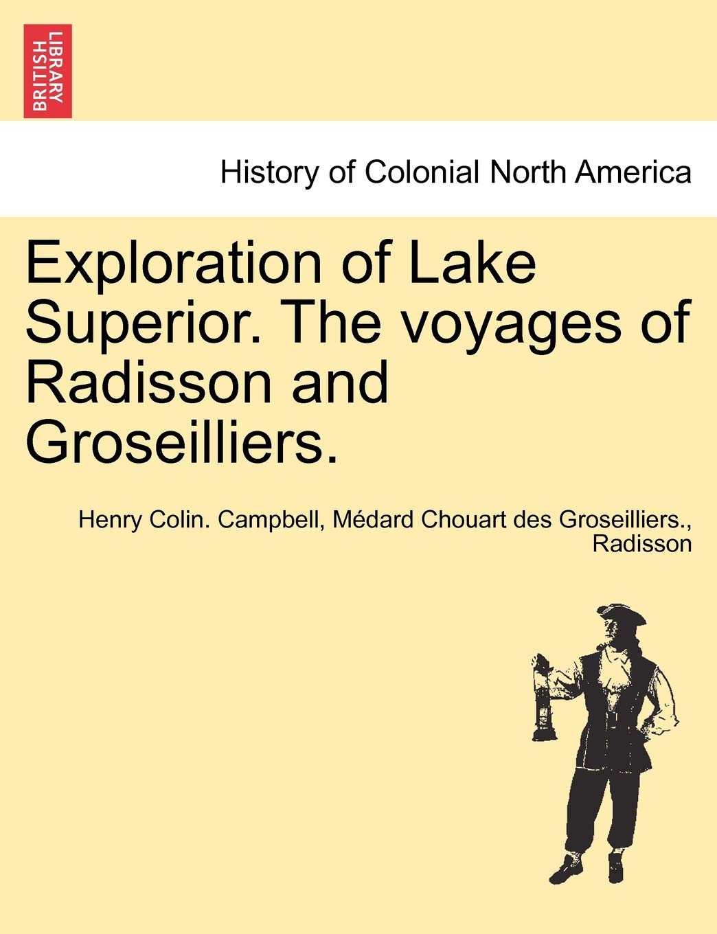 Exploration of Lake Superior. the Voyages of Radisson and Groseilliers. book