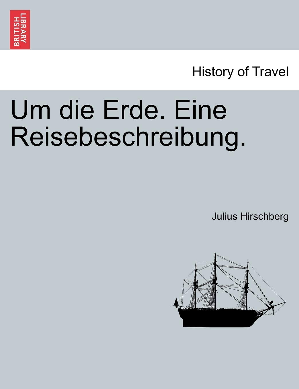 Um die Erde. Eine Reisebeschreibung. Politics & History