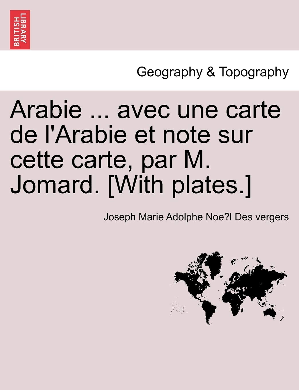 Arabie ... avec une carte de l'Arabie et note sur cette carte, par M. Jomard. book