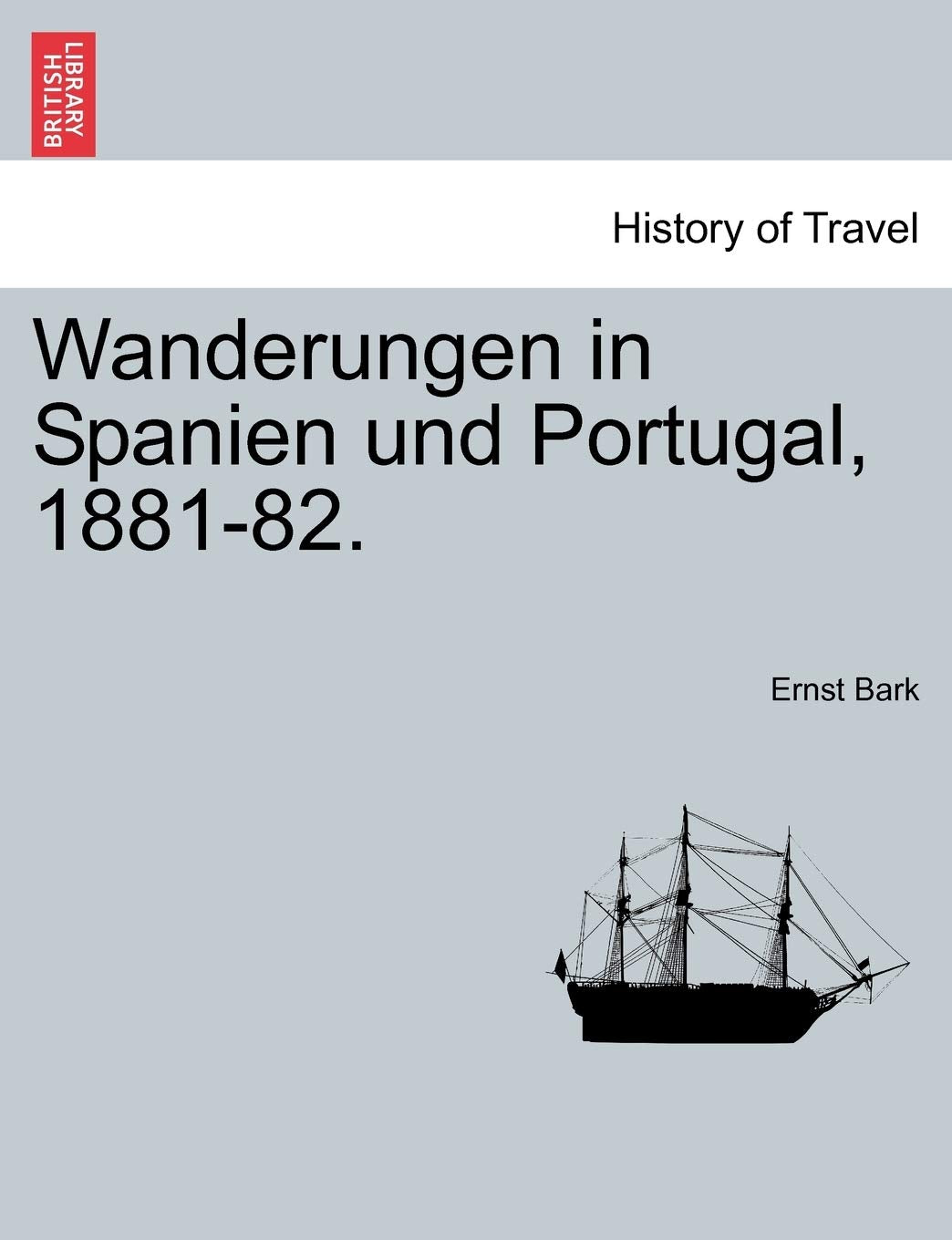 Wanderungen in Spanien Und Portugal, 1881-82. Politics & History