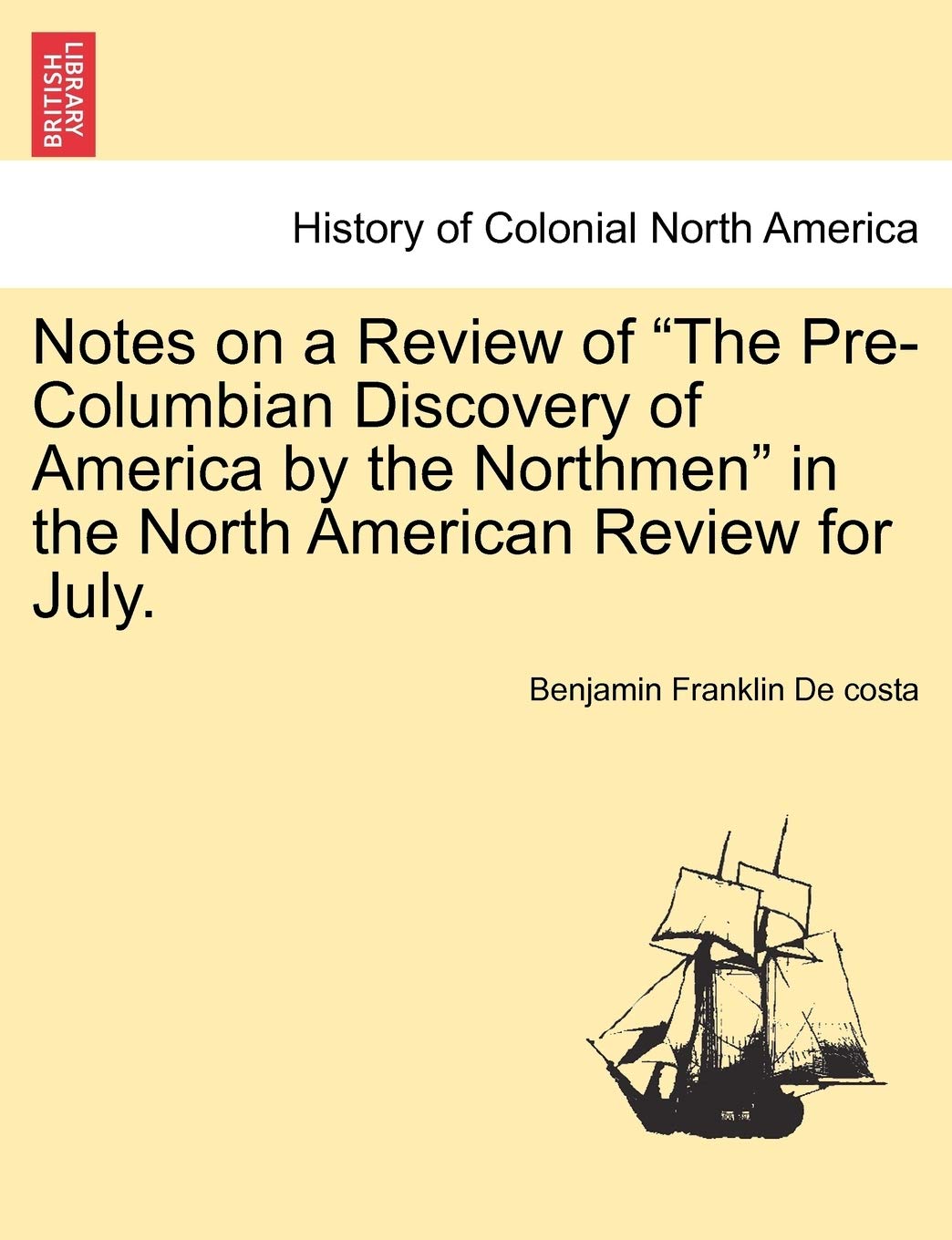 Notes on a Review of the Pre-Columbian Discovery of America by the Northmen in the North American Review for July. Politics & History