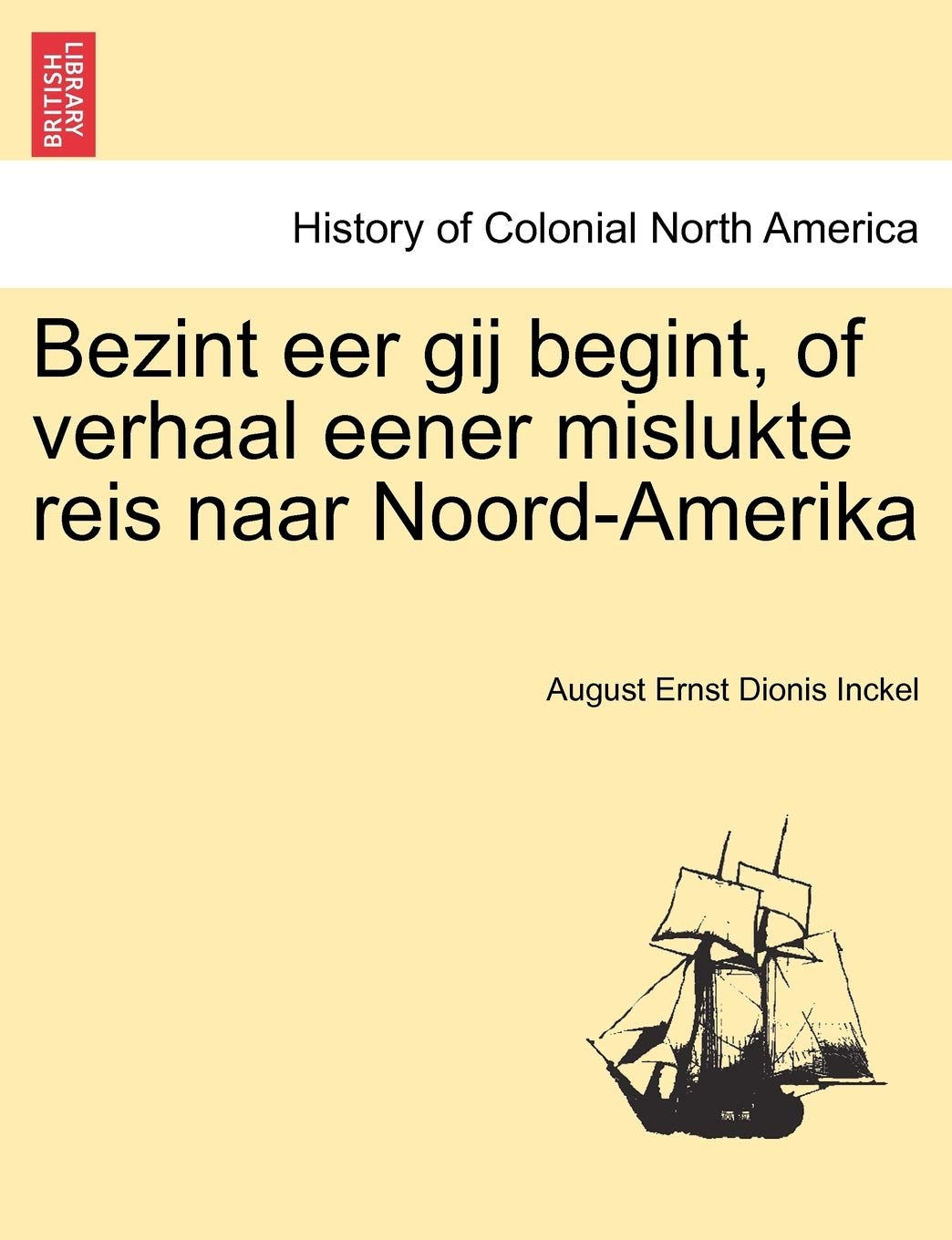 Bezint eer gij begint, of verhaal eener mislukte reis naar Noord-Amerika Politics & History