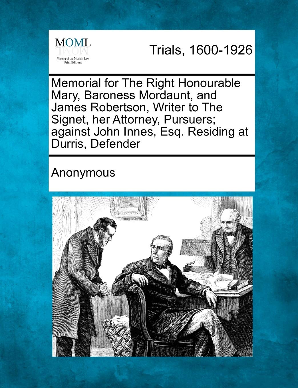 Memorial for the Right Honourable Mary, Baroness Mordaunt, and James Robertson, Writer to the Signet, Her Attorney, - Pursuers; Against John Innes, Esq. Residing at Durris, - Defender Law